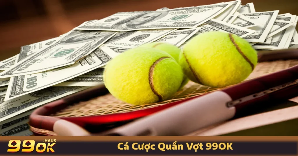 Cá Cược Quần Vợt 99OK - Đặt Cược Môn Thể Thao Đẳng Cấp 1 Cá cược quần vợt 99OK có gì hấp dẫn?