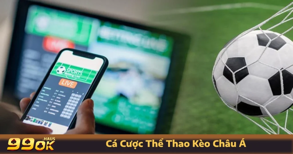 Cá Cược Thể Thao Kèo Châu Á - Hình Thức Cược Có Tại 99OK 10 Các loại kèo Châu Á phổ biến tại 99OK