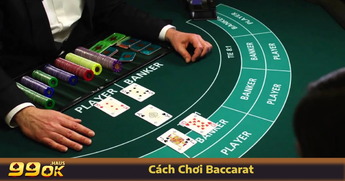 Cách Chơi Baccarat - Hướng Dẫn Chi Tiết Nhất Ngay Tại 99OK 3 Hướng dẫn cách chơi Baccarat tại 99OK