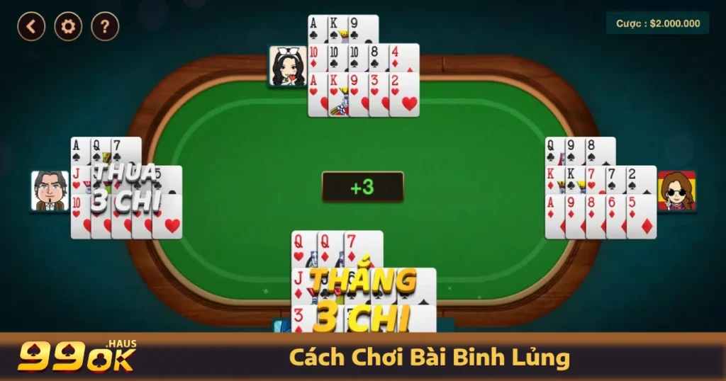 Cách Chơi Bài Binh Lủng - Hướng Dẫn Chi Tiết Nhất Tại 99OK 7 Cách chơi bài Binh Lủng trên cổng game 99OK