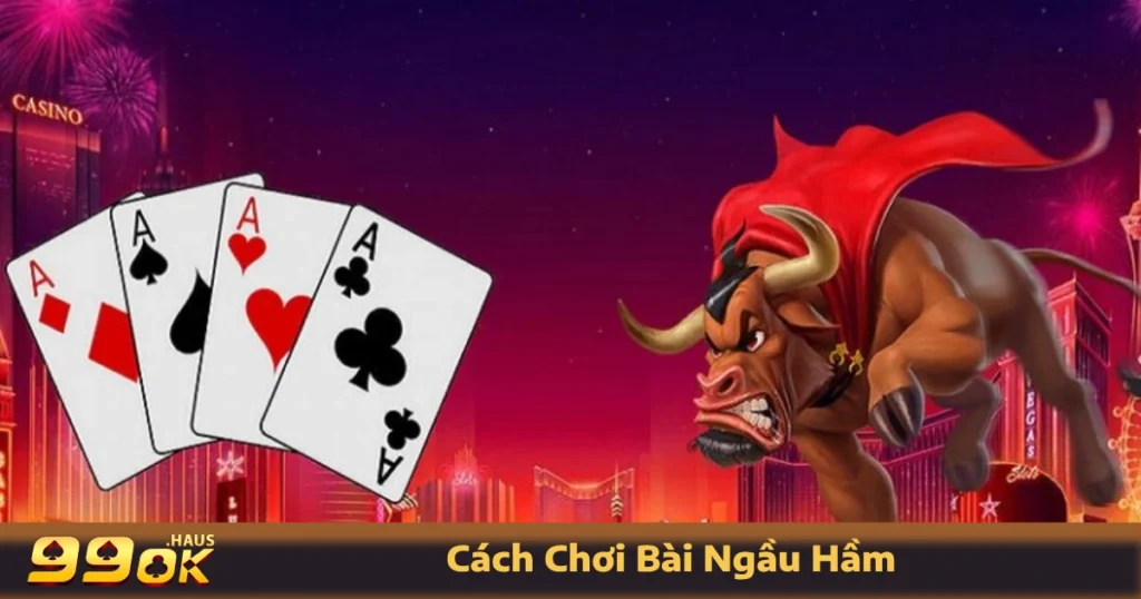 Cách Chơi Bài Ngầu Hầm - Trò Chơi Siêu Hấp Dẫn Có Tại 99OK 6 Cách chơi bài Ngầu Hầm đơn giản và dễ hiểu