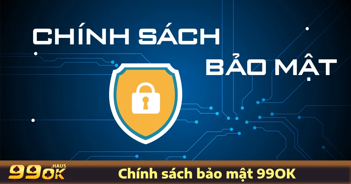 Chính Sách Bảo Mật 99OK