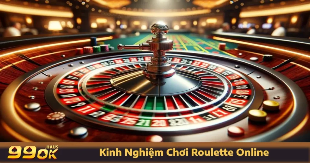 Kinh Nghiệm Chơi Roulette Online - Giới Thiệu Ngay Tại 99OK 1 Kinh nghiệm chơi Roulette online hiệu quả