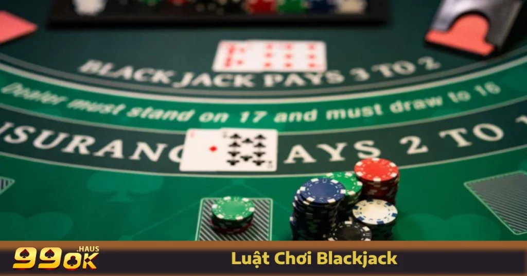 Luật chơi Blackjack tại 99OK dành cho người mới